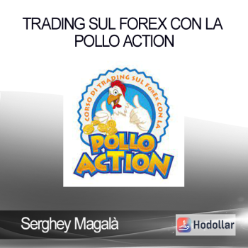 Serghey Magalà - Trading sul ForEx con la Pollo Action