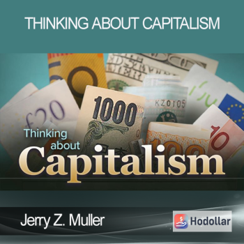 Jerry Z. Muller - Thinking About Capitalism