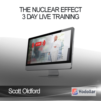 Scott Oldford - The Nuclear Effect - 3 Day Live Training