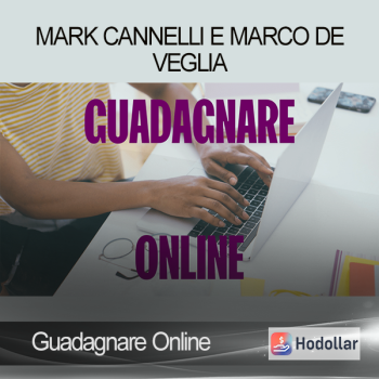 Mark Cannelli e Marco De Veglia - Guadagnare Online