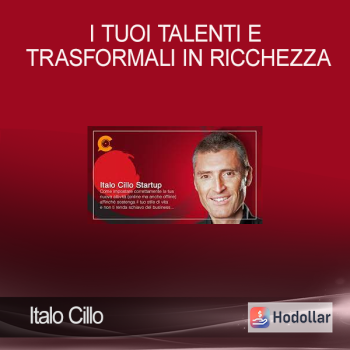 Italo Cillo - Scopri I Tuoi Talenti E Trasformali In Ricchezza