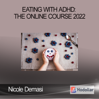 Nicole Demasi - Eating with ADHD: The Online Course 2022