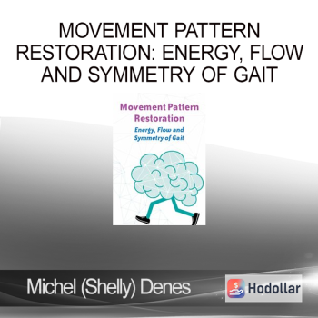 Michel (Shelly) Denes - Movement Pattern Restoration: Energy, Flow and Symmetry of Gait