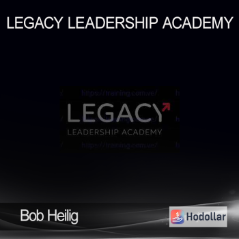 Bob Heilig – Legacy Leadership Academy