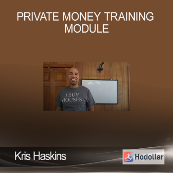 Kris Haskins – Private Money Training Module