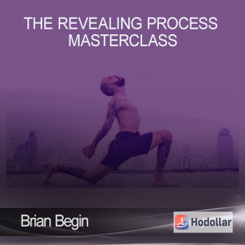 Brian Begin – The Revealing Process Masterclass
