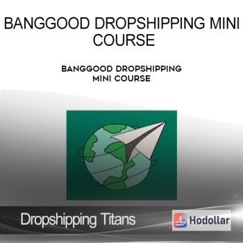 Dropshipping Titans - Banggood Dropshipping Mini Course