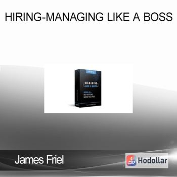 James Friel - Hiring-Managing Like a Boss