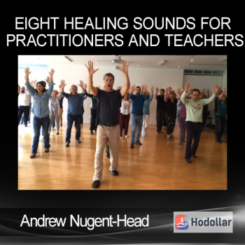 Andrew Nugent-Head - Eight Healing Sounds for Practitioners and Teachers