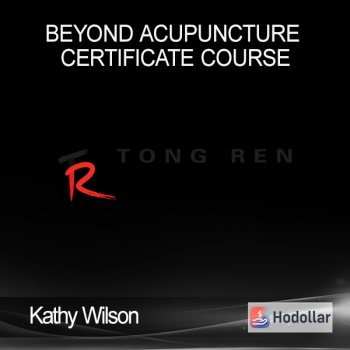 Kathy Wilson - Tong Ren Therapy - Beyond Acupuncture Certificate Course