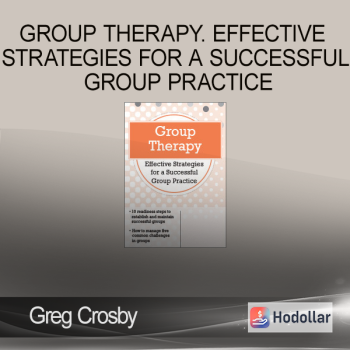 Greg Crosby - Group Therapy. Effective Strategies for a Successful Group Practice
