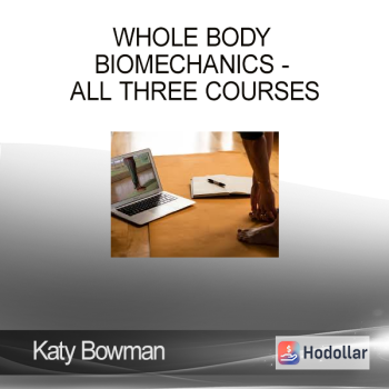 Katy Bowman - Whole Body Biomechanics - ALL THREE COURSES