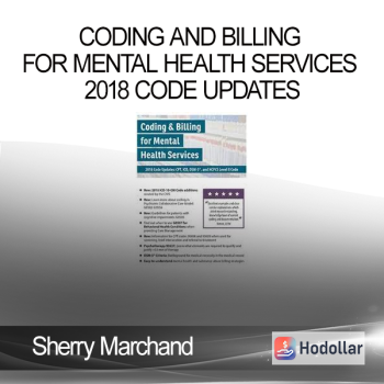 Sherry Marchand – Coding and Billing for Mental Health Services 2018 Code Updates: CPT ICD DSM-5 and HCPCS Level II Code