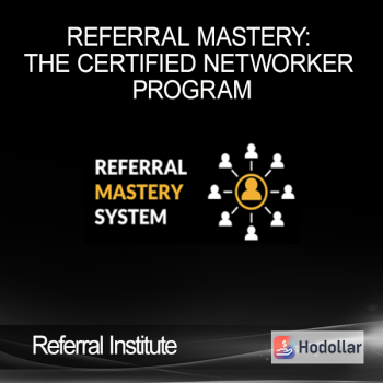 Referral Institute - Referral Mastery: The Certified Networker Program