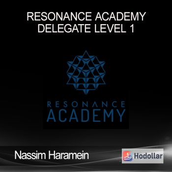Nassim Haramein - Resonance Academy - Delegate Level 1