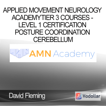 David Fleming - Applied Movement Neurology Academy - Tier 3 Courses - Level 1 Certification - Posture Coordination Cerebellum