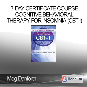 Meg Danforth - 3-Day Certificate Course Cognitive Behavioral Therapy for Insomnia (CBT-I)