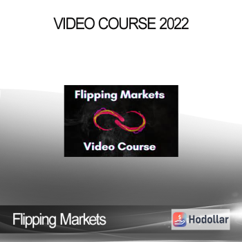 Flipping Markets - Video course 2022
