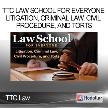TTC Law School for Everyone Litigation, Criminal Law, Civil Procedure, and Torts