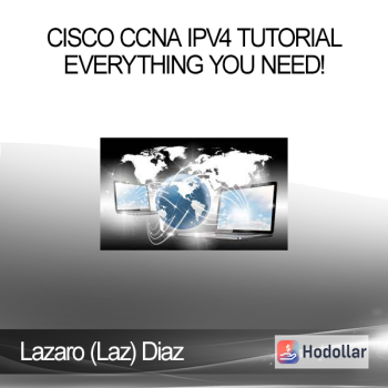 Lazaro (Laz) Diaz - Cisco CCNA IPv4 Tutorial - Everything You Need!