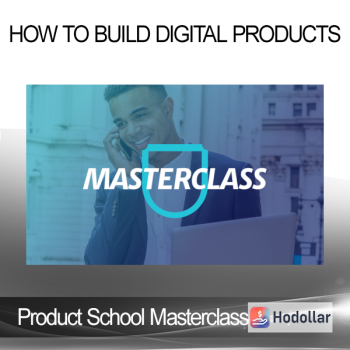 Product School Masterclass - How to Build Digital Products