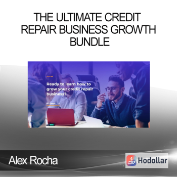 Alex Rocha - The Ultimate Credit Repair Business Growth Bundle