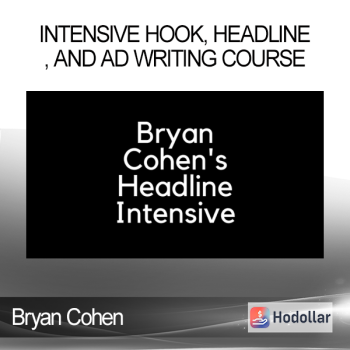 Bryan Cohen - Intensive Hook, Headline, and Ad Writing Course