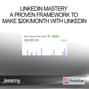 Jerermy - LinkedIn Mastery - A Proven Framework to Make $20K/Month With LinkedIn