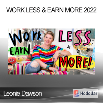 Leonie Dawson - Work Less & Earn More 2022