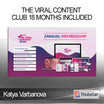 Katya Varbanova - The Viral Content Club 18 Months Included