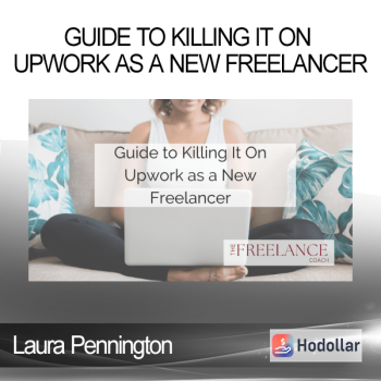 Laura Pennington - Guide to Killing It On Upwork as a New Freelancer