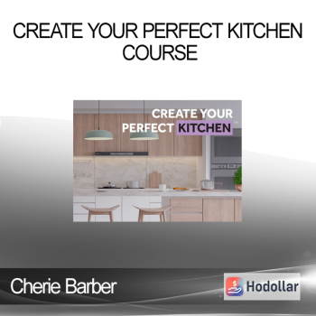 Cherie Barber - Create Your Perfect Kitchen Course
