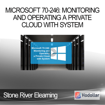 Stone River Elearning - Microsoft 70-246: Monitoring and Operating a Private Cloud with System