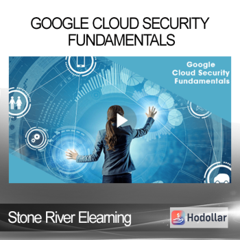 Stone River Elearning - Google Cloud Security Fundamentals