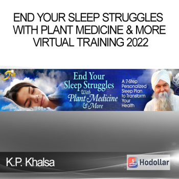 K.P. Khalsa - End Your Sleep Struggles With Plant Medicine & More Virtual Training 2022