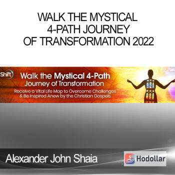 Alexander John Shaia - Walk the Mystical 4-Path Journey of Transformation 2022