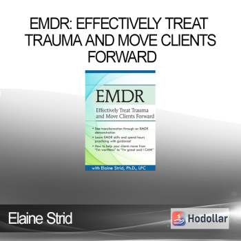 Elaine Strid - EMDR: Effectively Treat Trauma and Move Clients Forward