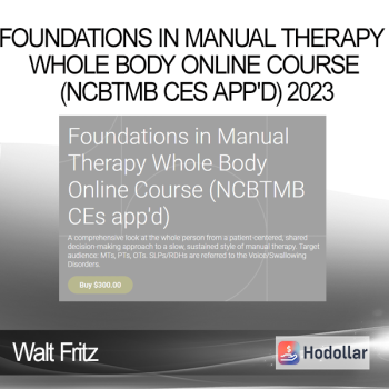 Walt Fritz - Foundations in Manual Therapy Whole Body Online Course (NCBTMB CEs app'd) 2023