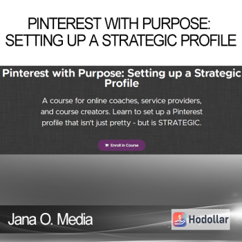 Jana O. Media - Pinterest with Purpose: Setting up a Strategic Profile