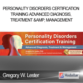 Gregory W. Lester - Personality Disorders Certification Training Advanced Diagnosis, Treatment & Management