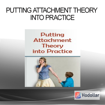 Putting Attachment Theory into Practice