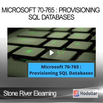 Stone River Elearning - Microsoft 70-765 : Provisioning SQL Databases
