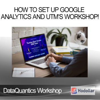 DataQuantics Workshop - How To Set Up Google Analytics and UTM's Workshop!