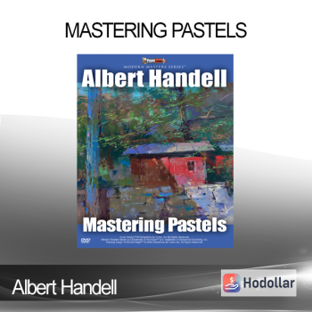 Albert Handell - Mastering Pastels
