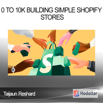 Taijaun Reshard - 0 to 10K Building Simple Shopify Stores