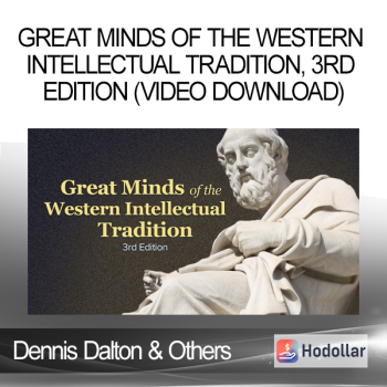 Dennis Dalton & Others - Great Minds of the Western Intellectual Tradition, 3rd Edition (Video Download)