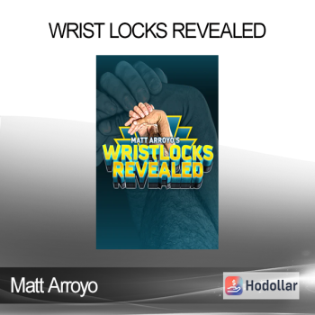 Matt Arroyo - Wrist Locks Revealed