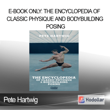 Pete Hartwig - E-BOOK ONLY: The Encyclopedia of Classic Physique and Bodybuilding posing