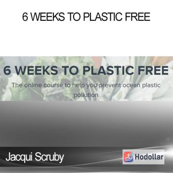 Jacqui Scruby - 6 Weeks to Plastic Free