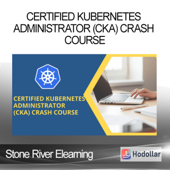 Stone River Elearning - Certified Kubernetes Administrator (CKA) Crash Course
